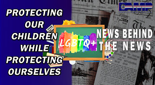 Protecting Our Children While Protecting Ourselves | NEWS BEHIND THE NEWS June 7Th, 2023