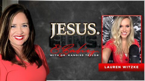 JESUS. GUNS. AND BABIES w/ Dr. Kandiss Taylor ft. Lauren Witzke! Georgia Guidestones, Election Fraud, Public vs Homeschooling, and MORE!