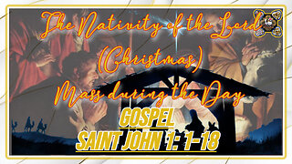 Comments on the Gospel of The Nativity of the Lord (Christmas) Mass during the Day Jn 1: 1-18