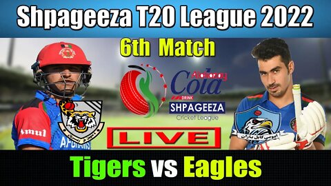 Shpageeza Cricket League Live , Kabul Eagles vs Speen Ghar Tigers t20 live , 6th match live score