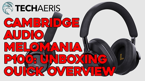 Cambridge Audio Melomania P100 Unboxing and Quick Overview