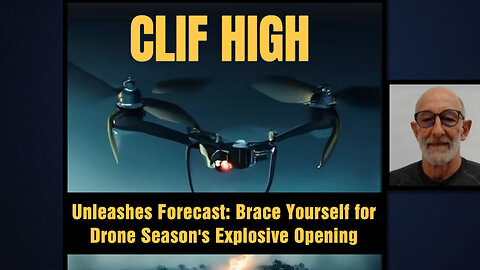 Clif High Unleashes Forecast: Brace Yourself for Drone Season's Explosive Opening