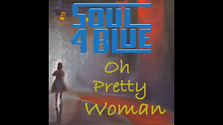 Soul 4 Blue - Oh Pretty Woman