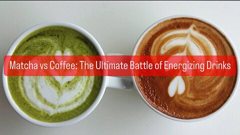 Matcha vs Coffee: The Ultimate Battle of Energizing Drinks
