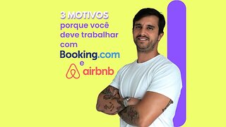 3 Motivos porque você deve trabalhar com BOOKING e AIRBNB