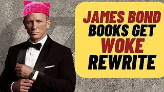 James Bond Novels Get WOKE Rewrite