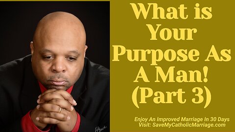 What is your purpose as a man? The 9 tests of Authentic Masculinity Part 3 (ep193)