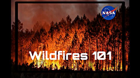 Wildfires 101: How NASA Studies Fires in a Changing World