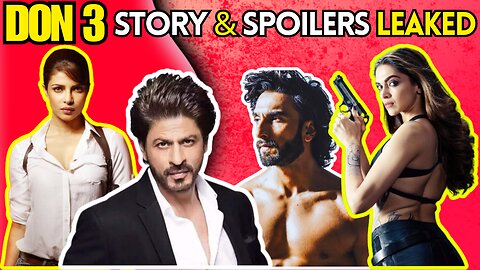 Don 3 Movie Leaks Exposed: Jaw-Dropping Spoilers, Cast & Unexpected Twists!