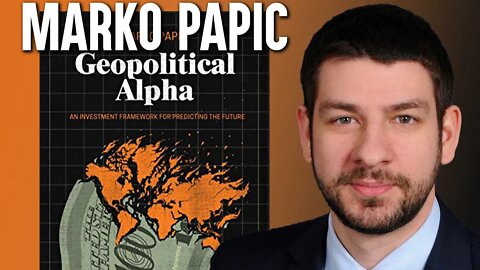 Geopolitical Alpha w/ Marko Papic