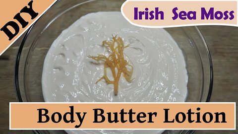 Lotion & Body Butter Making Tips with Irish Sea Moss