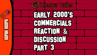 Early 2000's Commercial Reaction & Discussion (Koopa Talks) Part 3