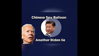 Biden Admin. lied about threat posed by Chinese Spy Balloon.