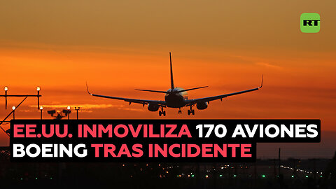 EE.UU. deja en tierra más de 170 aviones Boeing de otro modelo tras el incidente con el 737 Max 9