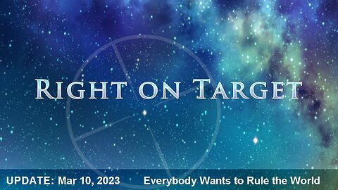 Right on Target - News Clips Mar 14, 2023 - Everybody Wants to Rule the World