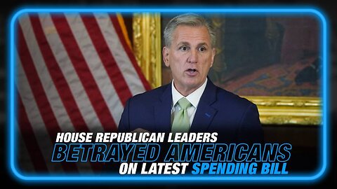 These are the House Republican Leaders Who Have Betrayed Americans on the Latest Spending Bill