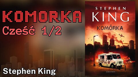 Komórka, Część 1/2 - Stephen King |