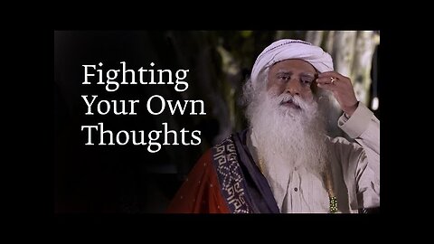 Fighting Your Own Thoughts?