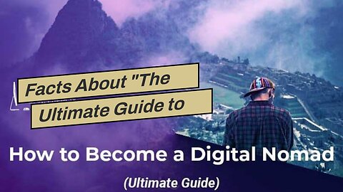 Facts About "The Ultimate Guide to Landing a Remote Job as a Beginner Digital Nomad" Uncovered