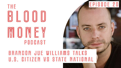 U.S. Citizen vs State National with Brandon Joe Williams, Blood Money Episode 20