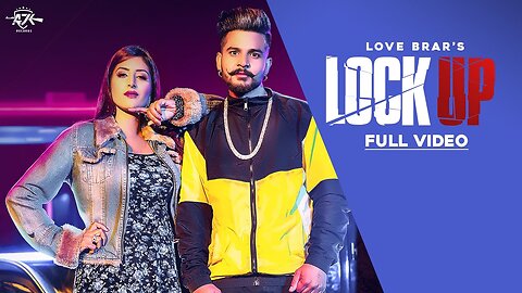 LOCK UP(Official Video) || LOVE BRAR feat Gurlej Akhtar || Latest Punjabi Songs 2020