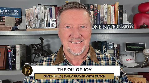 The Oil of Joy | Give Him 15: Daily Prayer with Dutch | November 29, 2022