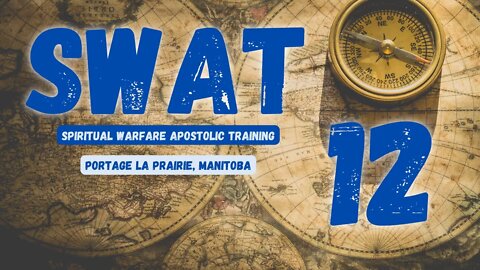 SWAT - Session 12/16 - Portage La Prairie // Spiritual Warfare