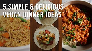 5 simple and delicious vegan dinner recipes