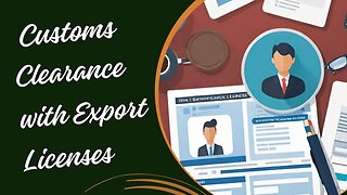 Understanding Export Licenses for Customs