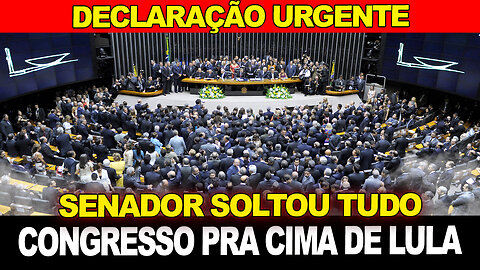 Senador faz declaração URGENTE ! Congresso pra cima do Lula... Brasil PEGANDO FOGO !!