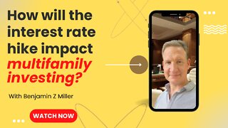 How will the interest rate hike impact multifamily investing?