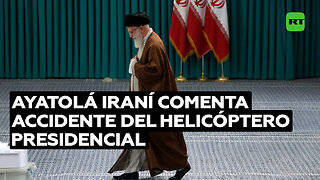 Los primeros comentarios del ayatolá iraní tras el accidente del helicóptero presidencial