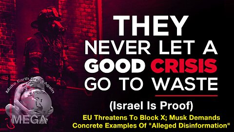 They NEVER Let A Crisis Go To Waste (Israel Is Proof) -- EU Threatens To Block X; Musk Demands Concrete Examples Of Alleged "Disinformation"