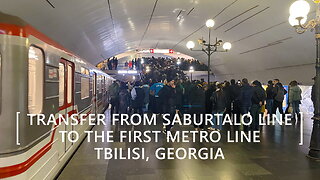 Tbilisi Walks: Transfer from Saburtalo Line to The First Metro Line