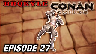 This didn't work like I expected. (Conan Exiles: Ep27)