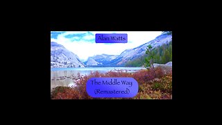 Alan Watts - The Middle Way