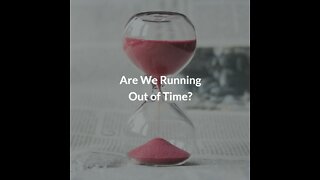 Are We Running Out of Time?