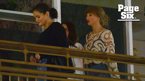 Taylor Swift, Selena Gomez have girls' night out in LA during CT pandemonium over Travis Kelce dining rumors