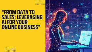 "From Data to Sales: Leveraging AI for Your Online Business"