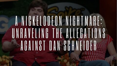 A Nickelodeon Nightmare: Unraveling the Allegations Against Dan Schneider