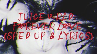 Juice WRLD - Forever Love (Sped up + Lyrics)