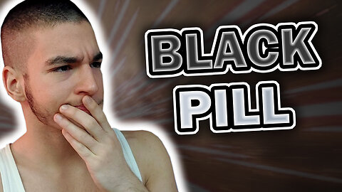 (the) BLACK PILL