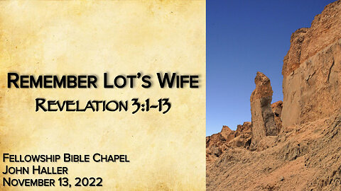 2022 11 13 John Haller "Remember Lot's Wife"