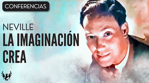 💥 NEVILLE GODDARD ❯ La imaginación Crea ❯ CONFERENCIA COMPLETA 📚