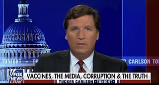 Tucker: Vaccines, The Media, Corruption And The Truth