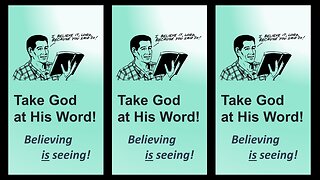 TAKE GOD AT HIS WORD | Believing is seeing!