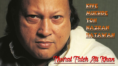Kive Mukhde Ton Nazran Hatawan - Nusrat Fateh Ali Khan - (REBELLION Remix)