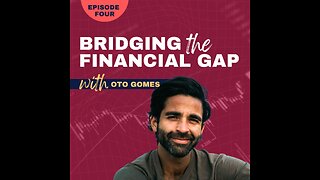 Bridging the Financial Gap - Ep 4