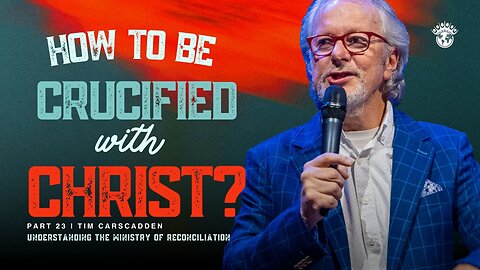 How to be Crucified with Christ? | Tim Carscadden | Wednesday Night Livestream