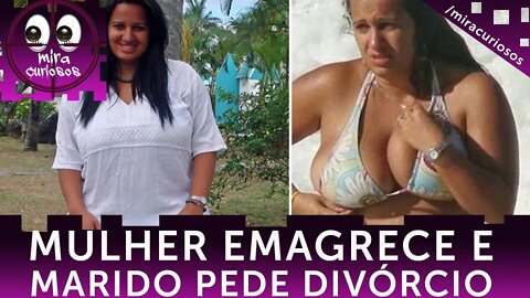 Ela perdeu mais de 30Kg e o marido pediu o separação; veja a sua transformação